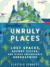 Cover image for Unruly Places